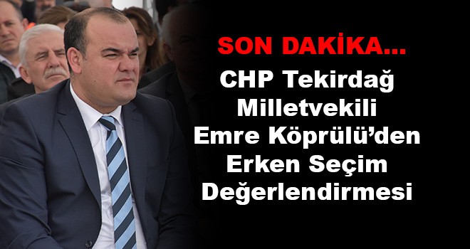 CHP Tekirdağ Milletvekili Emre Köprülü'den Seçim Değerlendirmesi