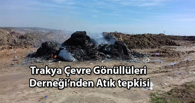 Trakya Çevre Gönüllüleri Derneği’nden atık tepkisi