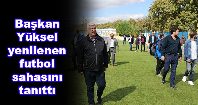 Başkan Yüksel yenilenen futbol sahasını tanıttı