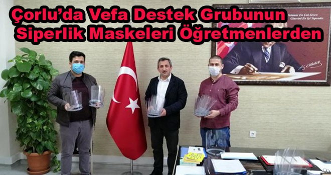 Çorlu’da Vefa Destek Grubunun Siperlik Maskeleri Öğretmenlerden