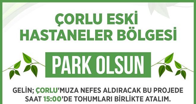 Park Olsun Projesi’ne bir tohum da Çorlu basınından