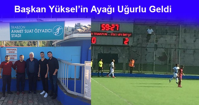 Başkan Yüksel’in Ayağı Uğurlu Geldi