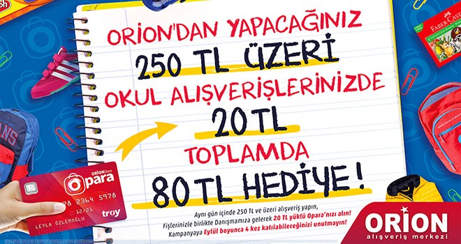 Okul Alışverişlerinize Orion’da 80 TL Hediye