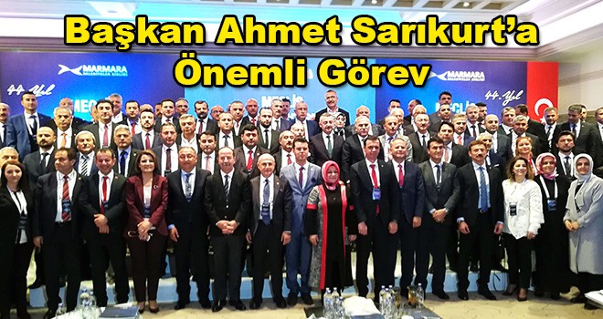 Başkan Ahmet Sarıkurt'a Marmara'da Önemli Görev