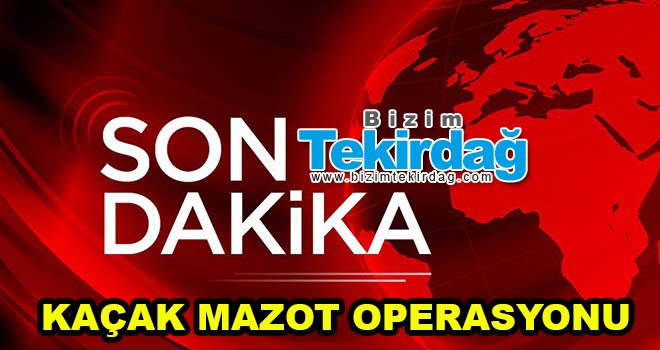 Kaçak Mazot Operasyonu