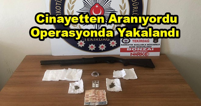 Cinayet Zanlısı Uyuşturucu Operasyonunda Yakalandı