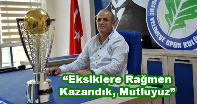 Ergene Velimeşespor Başkanı Adem Memiş: “Eksiklerimize rağmen kazandık, mutluyuz”