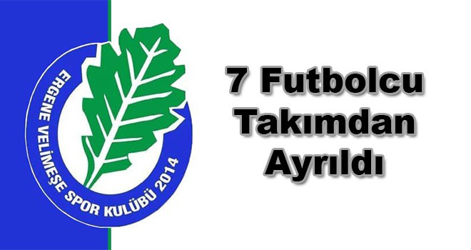 Ergene Velimeşespor’da 7 Futbolcu Gitti