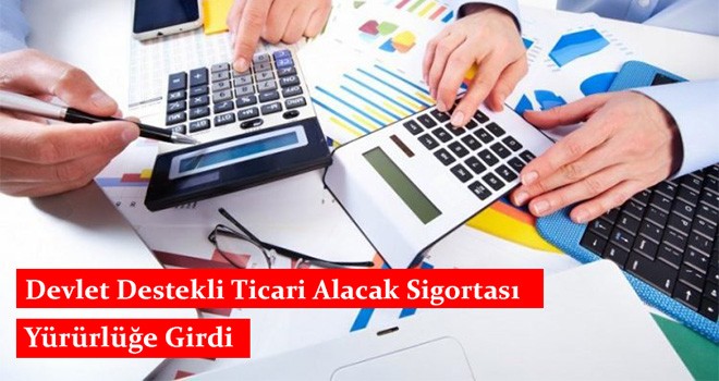 Devlet Destekli Ticari Alacak Sigortası Yürürlüğe Girdi