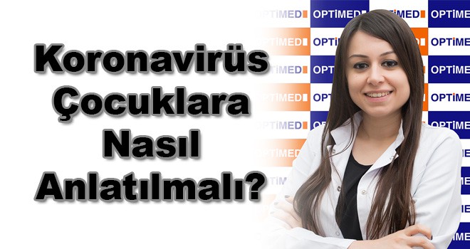 Koronavirüs Çocuklara Nasıl Anlatılmalı?