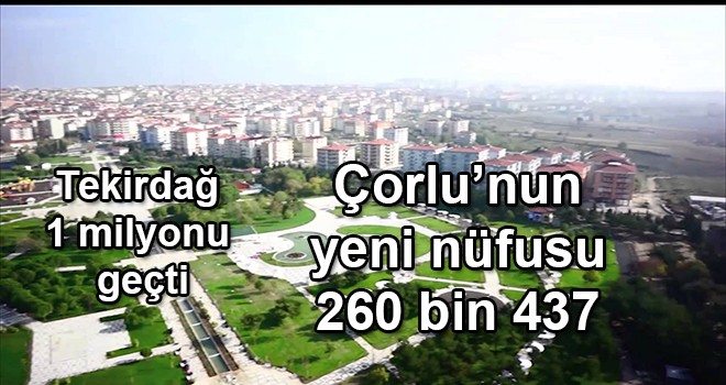 Çorlu’nun yeni nüfusu 260 bin 437