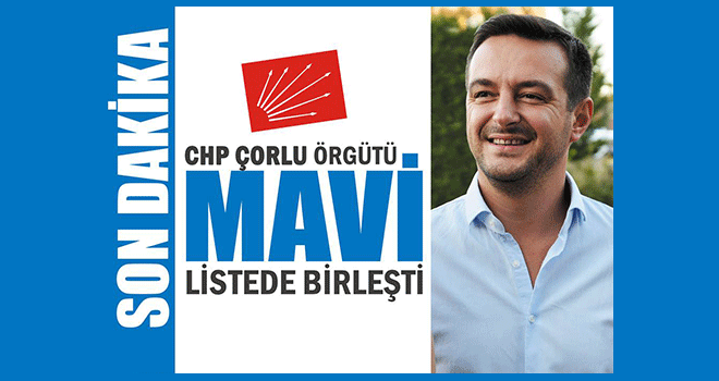 CHP Çorlu Mavi Listede Birleşti