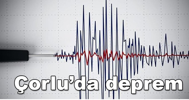 Çorlu’da deprem