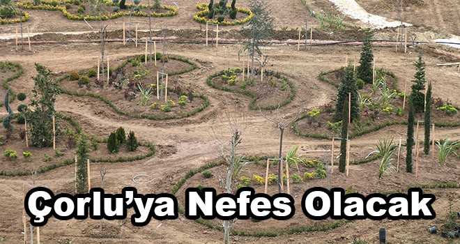 Çorlu’ya Nefes Olacak