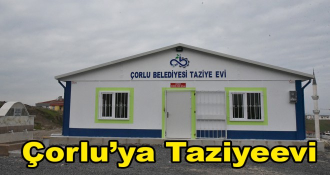 Çorlu'ya Taziyeevi Yapıldı