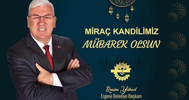 Başkan Yüksel’den Miraç Kandili Mesajı