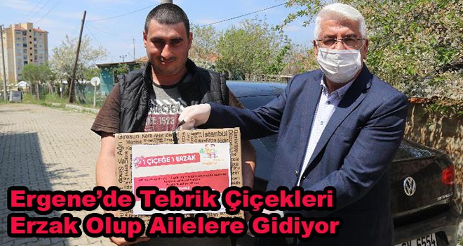 Ergene’de Tebrik Çiçekleri Erzak Olup Ailelere Gidiyor