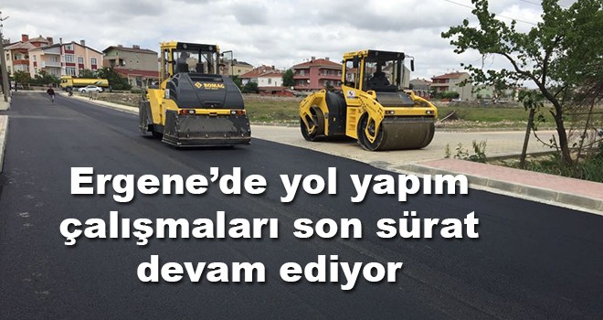 Ergene’de yol yapım çalışmaları son sürat devam ediyor