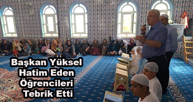 Başkan Yüksel hatim eden öğrencileri tebrik etti