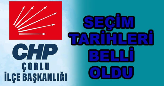 CHP’de seçim tarihleri belli oldu