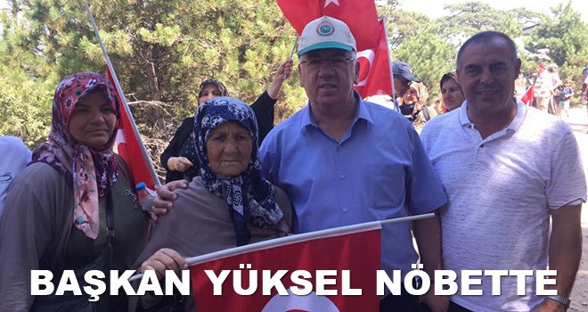 Başkan Yüksel Kaz Dağları’nda nöbete katıldı