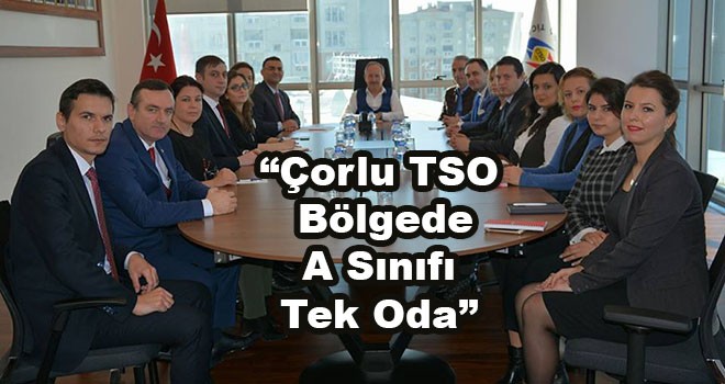 Çorlu TSO Yönetim Kurulu Başkanı İbrahim Gönül, “Bölgede A Sınıfı Tek Odayız”