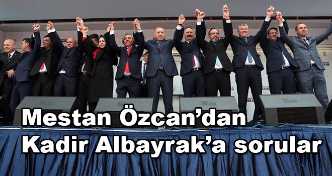 Mestan Özcan’dan Kadir Albayrak’a Sorular