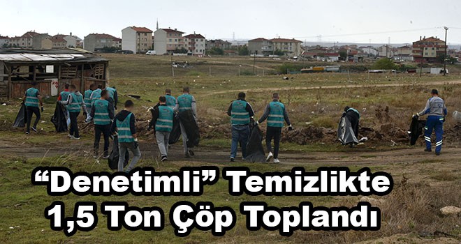 “Denetimli” Temizlikte Bir Buçuk Ton Çöp Toplandı