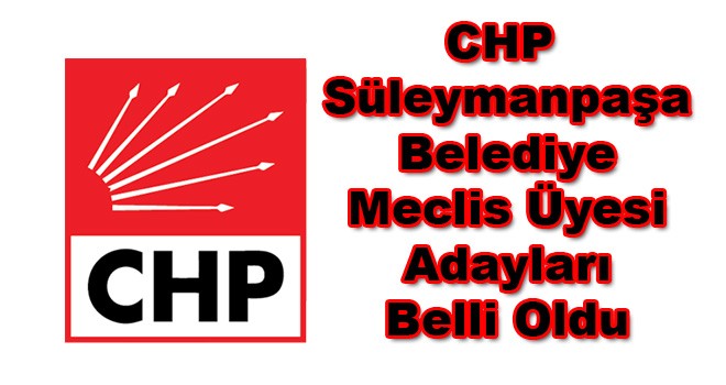 CHP Süleymanpaşa Belediye Meclis Üyesi Adayları