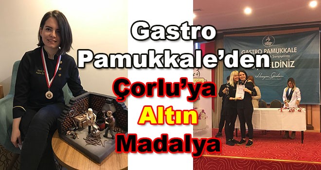 Aşçılık ve Pastacılık Şampiyonası’ndan Çorlu’ya altın madalya