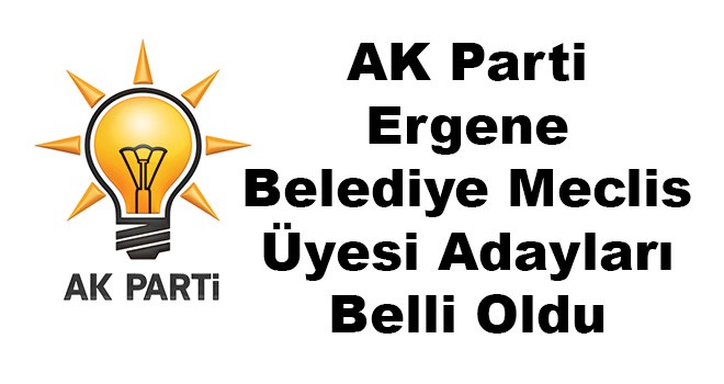 AK Parti Ergene Belediye Meclis Üyesi Adayları Belli Oldu