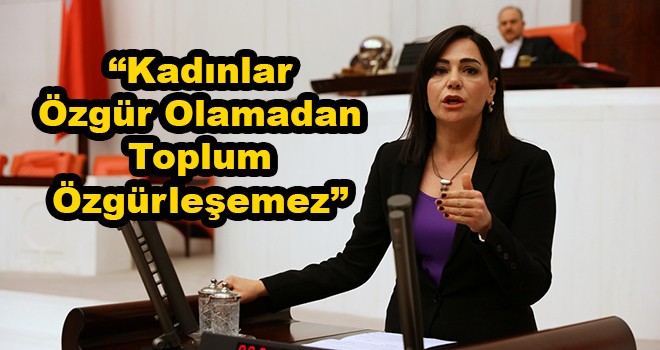 Milletvekili Yüceer: Kadınlar Özgür Olamadan Toplum Özgürleşemez