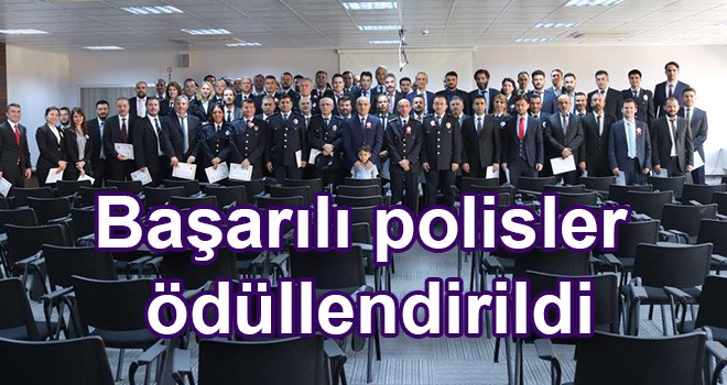 Başarılı polisler ödüllendirildi