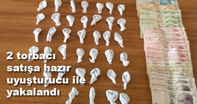 2 torbacı satışa hazır uyuşturucu ile yakalandı