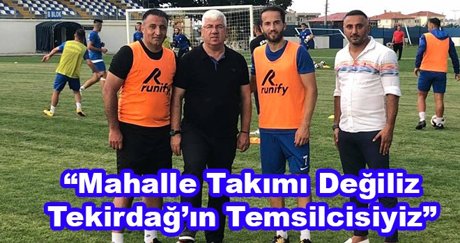 Ergene Belediye Başkanı Rasim Yüksel, “Mahalle takımı değiliz, Tekirdağ’ın takımıyız”