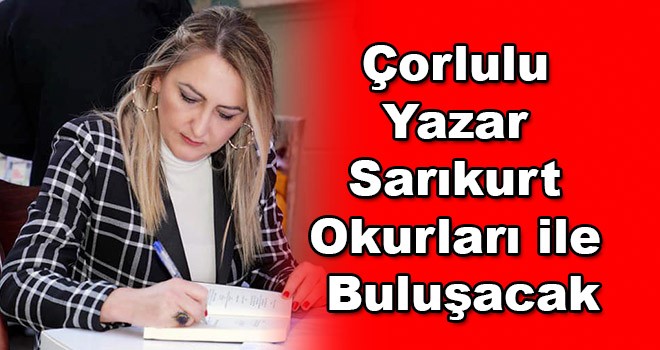 Çorlulu Yazar Emel Sarıkurt okurları ile buluşacak