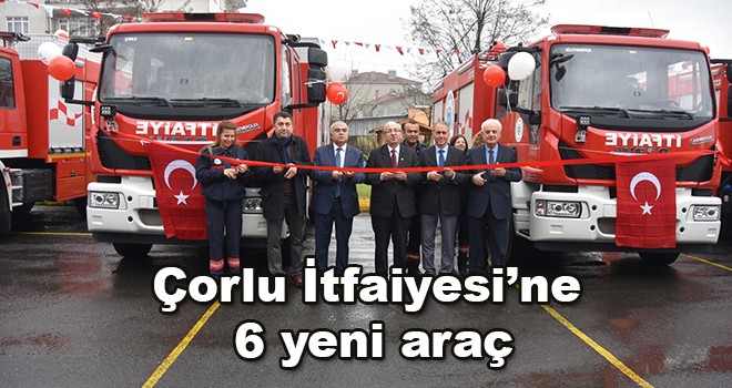 Çorlu İtfaiyesine 6 yeni araç