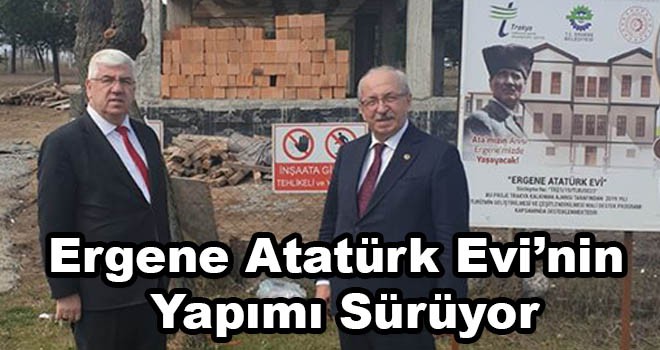 Ergene Atatürk Evi Yapım Çalışmaları Sürüyor