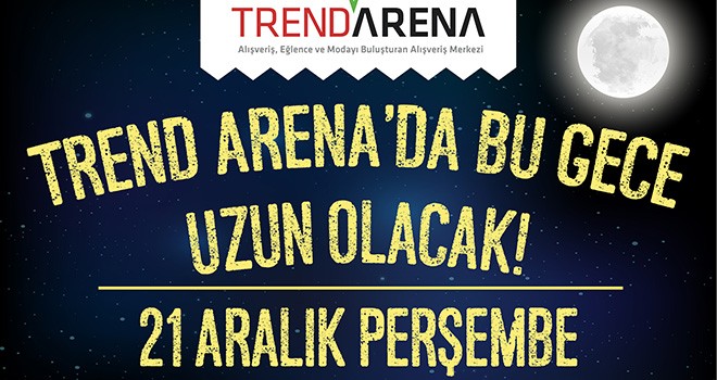 Trend Arena’da Bu Gece Uzun Olacak