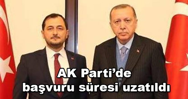 AK Parti’de başvuru süresi uzatıldı