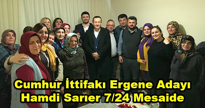 Başkan Adayı Hamdi Sarıer 7/24 Mesaide