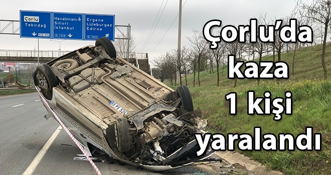 Çorlu’da kaza 1 yaralı