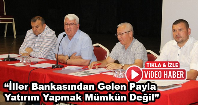 “İller Bankasından Gelen Payla Yatırım Yapmak Mümkün Değil”