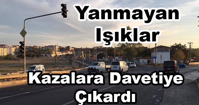 Yanmayan ışıklar kazalara davetiye çıkarıyor