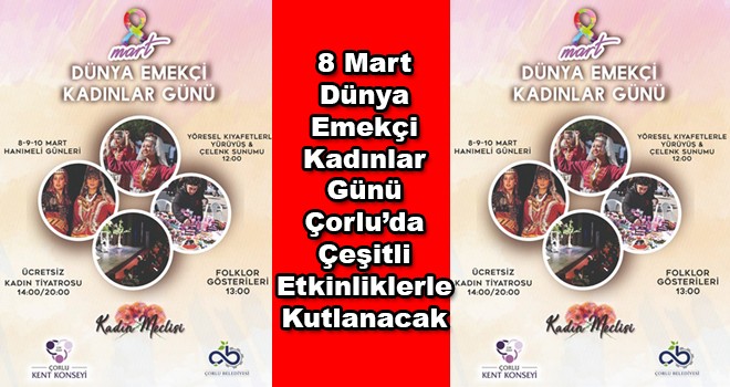 Dünya Emekçi Kadınlar Günü Çorlu’da etkinliklerle kutlanacak