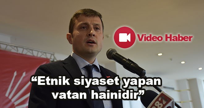 Çerkezköy Belediye Başkanı Vahap Akay, “Etnik kimliğe göre siyaset yapan vatan hainidir”