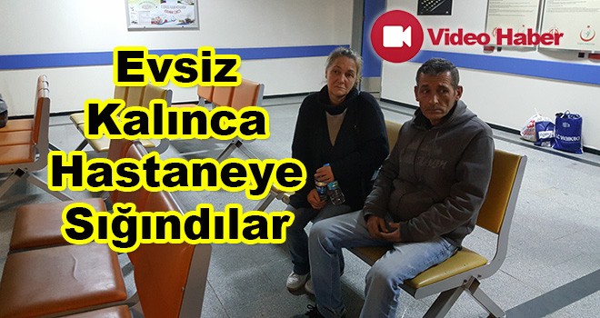 Evden Atılınca Acil Servise Sığındılar