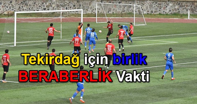 Tekirdağ için birlik BERABERLİK vakti