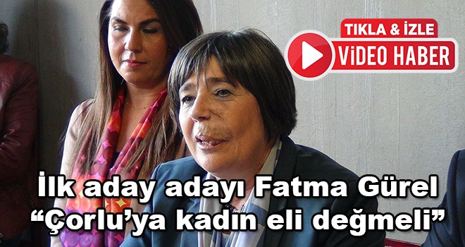 İlk aday adayı Fatma Gürel