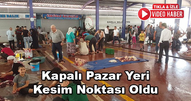 Kapalı Pazar Yeri Bu Kez Kesim Noktası Oldu